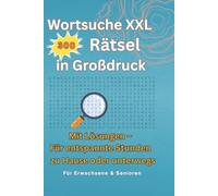 Wortsuche XXL - 300 Rätsel in Großdruck: Mit Lösungen - Für entspannte Stunden zu Hause oder unterwegs