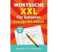 Wortsuche XXL für Senioren - Band 12: Extragroße Rätsel. 1500 Wörter in 100 Rätseln (Wortsuche XXL für Senioren - Extragroße Rätsel)