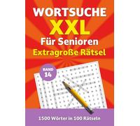 Wortsuche XXL für Senioren - Band 14: Extragroße Rätsel. 1500 Wörter in 100 Rätseln (Wortsuche XXL für Senioren - Extragroße Rätsel)