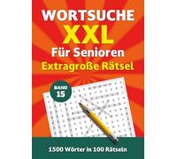 Wortsuche XXL für Senioren - Band 15: Extragroße Rätsel. 1500 Wörter in 100 Rätseln (Wortsuche XXL für Senioren - Extragroße Rätsel)