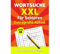 Wortsuche XXL für Senioren - Band 16: Extragroße Rätsel. 1500 Wörter in 100 Rätseln (Wortsuche XXL für Senioren - Extragroße Rätsel)