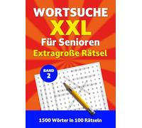Wortsuche XXL für Senioren - Band 2: Extragroße Rätsel. 1500 Wörter in 100 Rätseln (Wortsuche XXL für Senioren - Extragroße Rätsel)