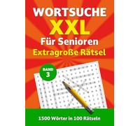 Wortsuche XXL für Senioren - Band 3: Extragroße Rätsel. 1500 Wörter in 100 Rätseln (Wortsuche XXL für Senioren - Extragroße Rätsel)