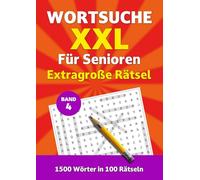 Wortsuche XXL für Senioren - Band 4: Extragroße Rätsel. 1500 Wörter in 100 Rätseln (Wortsuche XXL für Senioren - Extragroße Rätsel)