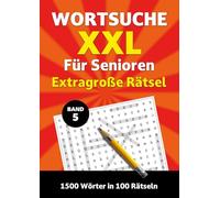 Wortsuche XXL für Senioren - Band 5: Extragroße Rätsel. 1500 Wörter in 100 Rätseln (Wortsuche XXL für Senioren - Extragroße Rätsel)