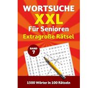 Wortsuche XXL für Senioren - Band 7: Extragroße Rätsel. 1500 Wörter in 100 Rätseln (Wortsuche XXL für Senioren - Extragroße Rätsel)