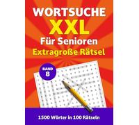 Wortsuche XXL für Senioren - Band 8: Extragroße Rätsel. 1500 Wörter in 100 Rätseln (Wortsuche XXL für Senioren - Extragroße Rätsel)