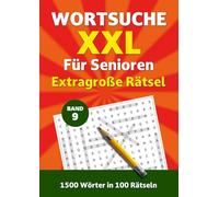 Wortsuche XXL für Senioren - Band 9: Extragroße Rätsel. 1500 Wörter in 100 Rätseln (Wortsuche XXL für Senioren - Extragroße Rätsel)