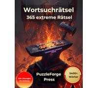 Wortsuchrätsel - 365 extreme Rätsel: 365 neue Rätsel im Großdruck | 5400+ Wörter | Für Erwachsene und Senioren | Mit Lösungen (Wortsuche Extrem - Sehr ... für Profis & Hardcore Rätselspieler)