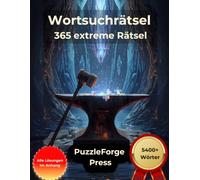 Wortsuchrätsel - 365 extreme Rätsel: Großdruck für Erwachsene und Senioren | 365 extreme Rätsel | 2 Rätsel pro Seite | Mit Lösungen im Buch | ... für Profis & Hardcore Rätselspieler)