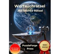Wortsuchrätsel - 365 leichte Rätsel: 365 leichte Wortsuchrätsel im Großdruck mit Lösungen für Alltag und Entspannung (Wortsuche Leicht für Erwachsene ... & entspannte Rätsel zum Gehirntraining)