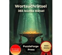 Wortsuchrätsel - 365 leichte Rätsel: 365 leichte Wortsuchrätsel im Großdruck mit Lösungen für Erwachsene und Senioren (Wortsuche Leicht für Erwachsene ... & entspannte Rätsel zum Gehirntraining)