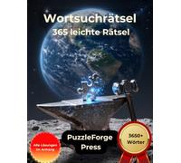Wortsuchrätsel - 365 leichte Rätsel: Leichte Wortsuchrätsel im Großdruck mit Lösungen für Ruhe und Fokus (Wortsuche Leicht für Erwachsene - Große Schrift & entspannte Rätsel zum Gehirntraining)