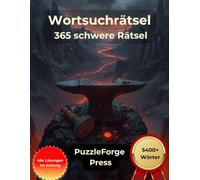 Wortsuchrätsel - 365 schwere Rätsel: 365 schwere Wortsuchrätsel im Großdruck mit Lösungen für Erwachsene und Senioren (Wortsuche Schwer für Erwachsene ... Suchrätsel für echtes Denktraining)