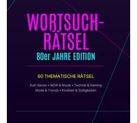 Wortsuchrätsel 80er Jahre: Das große Retro-Rätselbuch für Erwachsene und Senioren. Über 80 thematische Suchsel-Rätsel in Großdruck rund um die Musik, Mode und Trends der 1980er.