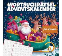 Wortsuchrätsel Adventskalender fur Kinder: Der weihnachtlichste Rätselspaß des Jahres - Jeden Tag ein neues Wortsuchrätsel im Kinderformat
