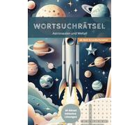 Wortsuchrätsel - Astronauten und Weltall - ab dem Grundschulalter - Großdruck: 30 Rätsel inkl. Lösungen (Spannende Wortsuchrätsel für Kinder)