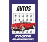 Wortsuchrätsel Autos: Rätselbuch für Kinder mit Suchsel zu Autos, Fahrzeugen, Motoren und mehr | 110 Seiten, mehr als 50 Rätsel | Geschenk für Urlaub, Geburtstage und Freizeit