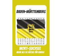 Wortsuchrätsel Baden-Württemberg: Rätselbuch für Kinder mit Suchsel zu Baden-Württemberg, Schwaben, Schwarzwald und mehr | 110 Seiten, mehr als 50 ... Geschenk für Urlaub, Geburtstage und Freizeit