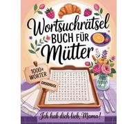 Wortsuchrätsel Buch Für Mütter: Großdruck Rätselbuch Mit Wortsuche Für Erwachsene Und Senioren