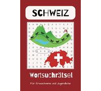 Wortsuchrätsel Buch zur Schweiz: Puzzle-Spass für Erwachsene und Jugendliche über Geographie, Essen, Städte im Taschenbuchformat / 110 Seiten / 50+ ... bei Langeweile oder für die Ferien