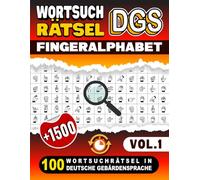 Wortsuchrätsel DGS: Fingeralphabet - 100 Wortsuchrätsel in Deutsche Gebärdensprache (Vol.1): Spaß pur! +1500 Versteckte DGS Wörter mit Lösungen, Ideal ... Gebärdensprache Fingeralphabet Lernen
