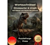 Wortsuchrätsel - Dinosaurier und Urzeit: 100 Rätsel für Dinosaurierfans | Großdruck für Erwachsene und Senioren | 1.300 Wörter | Von leicht xtrem ... (PuzzleForge Themenwelten - Wortsuchrätsel)