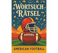 WORTSUCHRÄTSEL - Football Edition: Wortsuchrätsel mit gut lesbarer Großdruck-Schrift für rätselbegeisterte Footballfans | DIN A5, 110 Seiten | 50+ Rätsel…