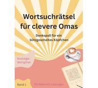 Wortsuchrätsel für clevere Omas: Nostalgie-Edition | Gedächtnistraining & Wortgitter für Senioreen in großer Schrift zur Enspannung, Denkspass oder als Geschenk zum Geburtstag | Band 1