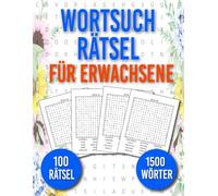 Wortsuchrätsel Für Erwachsene: 100 Rätsel in Großer Schrift | 1500 Wörter | Aktivitätsbuch & Denkspiele für Jugendliche und Senioren mit Lösungen | BAND 3