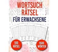 Wortsuchrätsel Für Erwachsene: 100 Rätsel in großer Schrift | 1500 Wörter | Aktivitätsbuch & Denkspiele für Jugendliche und Senioren mit Lösungen | BAND 1