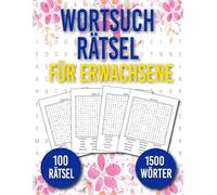 Wortsuchrätsel Für Erwachsene: 100 Rätsel in Großer Schrift | 1500 Wörter | Aktivitätsbuch & Denkspiele für Jugendliche und Senioren mit Lösungen | BAND 4