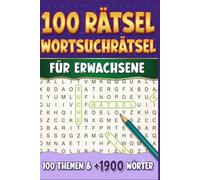 Wortsuchrätsel für Erwachsene: 100 Thematische Wortsuche Rätsel mit +1900 Wörtern für endlosen Rätselspaß