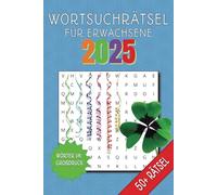 Wortsuchrätsel für Erwachsene 2025: 50+ Rätsel - Großdruck - Suchsel Rätselbuch