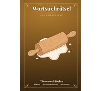 Wortsuchrätsel für Erwachsene: 84 Back-Rätsel in 3 Schwierigkeitsstufen - Kuchen, Torten, Plätzchen & mehr | Mit allen Lösungen