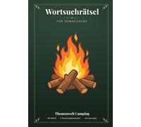 Wortsuchrätsel für Erwachsene: 84 Camping-Rätsel in 3 Schwierigkeitsstufen - Zelt, Wohnmobil, Lagerfeuer & mehr | Mit allen Lösungen