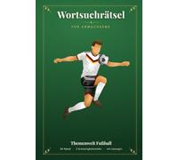 Wortsuchrätsel für Erwachsene: 84 Fußball-Rätsel in 3 Schwierigkeitsstufen - Positionen, Taktik, Regeln & mehr | Mit allen Lösungen