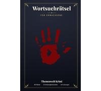 Wortsuchrätsel für Erwachsene: 84 Krimi-Rätsel in 3 Schwierigkeitsstufen - Tatort, Ermittlung, Forensik & mehr | Mit allen Lösungen
