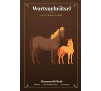 Wortsuchrätsel für Erwachsene: 84 Pferde-Rätsel in 3 Schwierigkeitsstufen - Rassen, Reiten, Pflege & mehr | Mit allen Lösungen