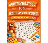 Wortsuchrätsel für Erwachsene - Erzieherinnen & Erzieher Großdruck: Über 800 versteckte Wörter | Entspannung und Gehirntraining | Ideal für Senioren | ... (Wortsuchrätsel rund um Berufe)