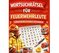Wortsuchrätsel für Erwachsene - Feuerwehrleute Großdruck: Über 800 versteckte Wörter | Entspannung und Gehirntraining | Ideal für Senioren | Geschenk für Feuerwehr (Wortsuchrätsel rund um Berufe)