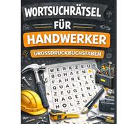 Wortsuchrätsel für Erwachsene - Handwerker Großdruck: Über 800 versteckte Wörter | Entspannung und Gehirntraining | Ideal für Senioren | Geschenk für Handwerker (Wortsuchrätsel rund um Berufe)