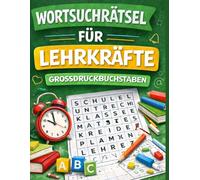 Wortsuchrätsel für Erwachsene - Lehrkräfte Großdruck: Über 800 verschiedene Wörter | Entspannung und Gehirntraining | Ideal für Senioren | Geschenk ... und Lehrer (Wortsuchrätsel rund um Berufe)