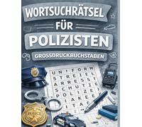 Wortsuchrätsel für Erwachsene - Polizisten Großdruck: Über 800 versteckte Wörter | Entspannung und Gehirntraining | Ideal für Senioren | Geschenk für Polizeibeamte (Wortsuchrätsel rund um Berufe)