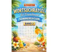 Wortsuchrätsel für Erwachsene & Senioren - Sommer Edition: Großdruck | 100 Rätsel von leicht bis schwer | Entspannen, Abschalten & Gehirntraining (Die Wortsuchrätsel-Jahreszeitenreihe)