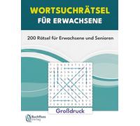 Wortsuchrätsel für Erwachsene: Stundenlanger Rätselspaß für Erwachsene und Senioren - 200 Wortsuchrätsel für Konzentration und Entspannung