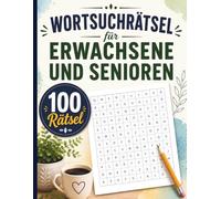 Wortsuchrätsel für Erwachsene und Senioren: 100 Rätsel mit 1800 Wörtern, 2 Rätsel pro Seite, Mit Lösungen