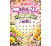 Wortsuchrätsel für Erwachsene und Senioren - Frühling Edition: Großdruck | 100 Rätsel von leicht bis schwer | Entspannung & Gehirntraining (Die Wortsuchrätsel-Jahreszeitenreihe)