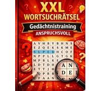 Wortsuchrätsel für Erwachsene - Wie gut bist du wirklich?: Mittel bis schwer - für alle, die mehr wollen als einfache Rätsel