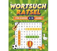 Wortsuchrätsel für Kinder 8-10 Jahre: 100 Wortsuchrätsel für Kinder mit Themen über Tiere, Schule, Jahreszeiten & mehr - Großdruck mit Lösungen - Rätselbuch für Mädchen und Jungen